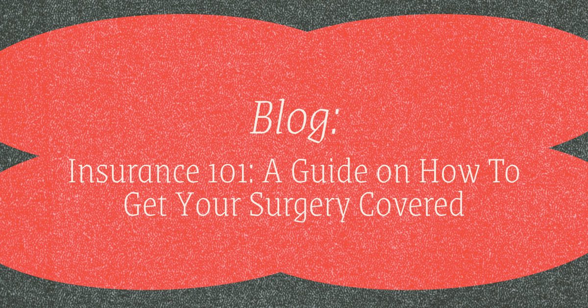 Endometriosis resource - Blog - Insurance 101 A Guide on How To Get Your Surgery Covered