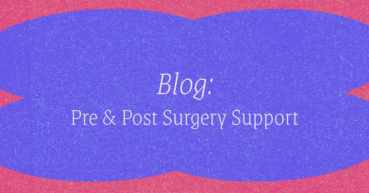 Blog - Pre & Post Surgery Support