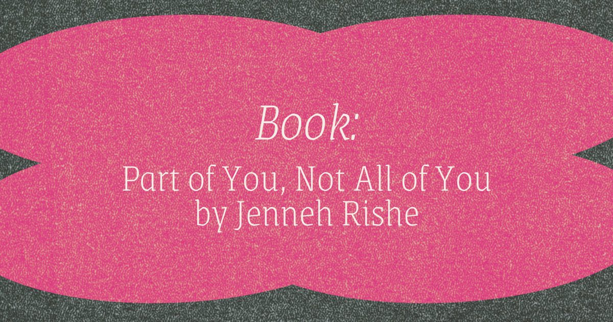 Book - Part of You, Not All of You by Jenneh Rishe